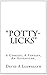 "potty licks": "Is this story about potty-licks, Grandad?" asked the little girl suspiciously. "Po-li-tics," said Grandad. "No, not so's you'd notice."