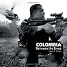 Colombia Between the Lines Colombia Between the Lines