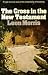 Cross in the New Testament by Leon L. Morris