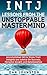 INTJ Lessons From The Unstoppable Mastermind: Accomplished INTJs Share Their Insights and Advice On Success, Personal Growth and Relationships (Words of Wisdom Series)