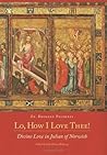 Lo, How I Love Thee!: Divine Love in Julian of Norwich