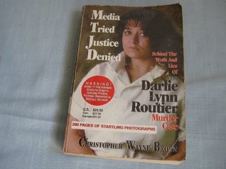 Media Tried, Justice Denied, Behind the Truth and Lies of the Darlie Lynn Routier Murder Case (Paperback)