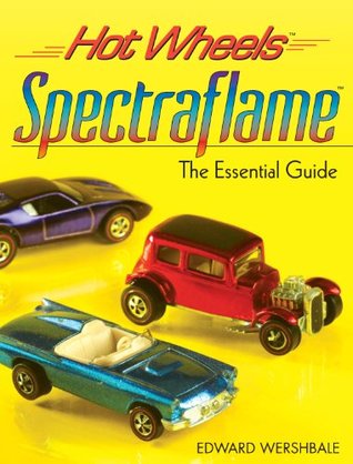Hot Wheels Spectraflame: The Essential Guide (Hot Wheels (Krause Publications))