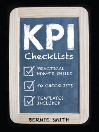KPI Checklists: Practical guide to implementing KPIs and performance measures, over 50 checklists included. (Kindle Edition)