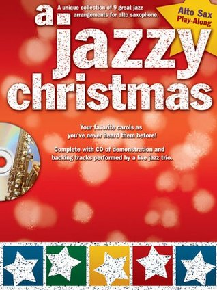 A Jazzy Christmas - Alto Sax | Holiday Jazz Sheet Music Book for Alto Saxophone with Online Audio | Play-Along Songbook with Jazz Backing Tracks | Christmas Sax Music for Students and Teachers (Paperback)