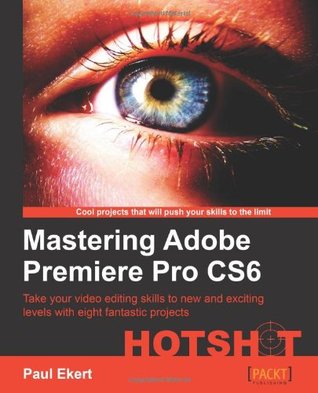 Mastering Adobe Premiere Pro CS6 Hotshot (Paperback)