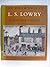 The drawings of L. S. Lowry by Laurence Stephen Lowry The drawings of L. S. Lowry by Laurence Stephen Lowry
