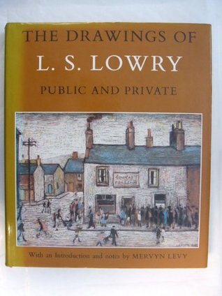 The drawings of L. S. Lowry: Public and private (Hardcover)