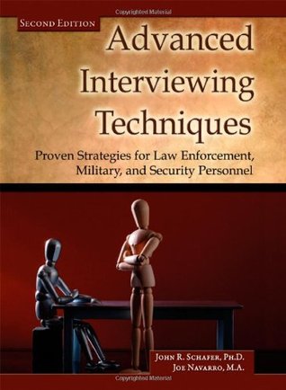 Advanced Interviewing Techniques: Proven Strategies for Law Enforcement, Military, and Security Personnel (Paperback)