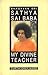 Bhagavan Sri Sathya Sai Baba: My Divine Teacher