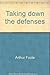 Taking Down the Defenses: A...