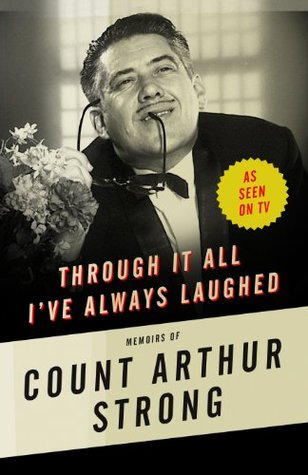 Through it All I've Always Laughed: Memoirs of Count Arthur Strong (Hardcover)