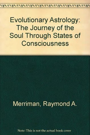 Evolutionary Astrology: The Journey of the Soul Through States of Consciousness (Paperback)