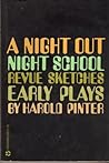 A Night Out. Night School. Revue Sketches. Early Plays. by Harold Pinter