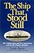 The Ship That Stood Still: "The Californian" and Her Mysterious Role in "The Titanic" Disaster