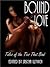 Bound for Love: Tales of th...