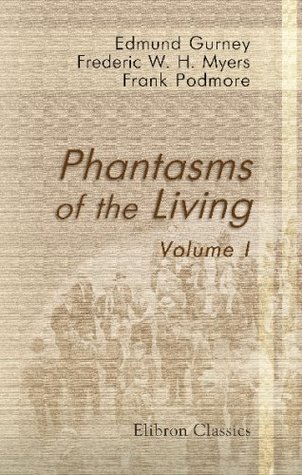 Phantasms of the Living: Volume 1