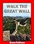 Walk the Great Wall by Bryan Feldman