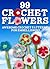 99 Crochet Flowers: Awesome Flowers for Embellishing