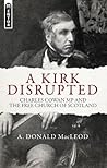 A Kirk Disrupted: Charles Cowan MP and The Free Church of Scotland