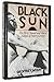 Black Sun: The Brief Transit and Violent Eclipse of Harry Crosby