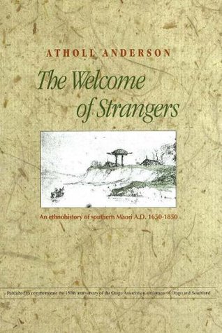 The Welcome of Strangers: An Ethnohistory of Southern Maori, 1650-1850 (Hardcover)
