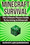 Minecraft Survival: The Ultimate Players Guide to Surviving Minecraft