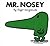 Mr. Nosey