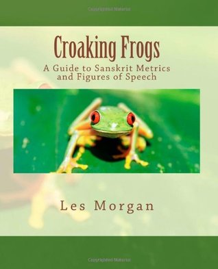 Croaking Frogs: A Guide to Sanskrit Metrics and Figures of Speech (Paperback)