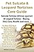 Pet Sulcata & Leopard Tortoises Care Guide Sulcata Tortoise (African spurred) & Leopard Tortoise - Buying, Diet, Care, Health (and more...)
