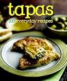 Tapas: 100 Everyday Recipes Tapas: 100 Everyday Recipes