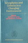 Bryophytes and Lichens in a Changing Environment by Jeffrey W. Bates