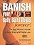 Banish Your Belly, Butt and Thighs Forever!: The Real Woman's Guide to Body Shaping and Weight Loss