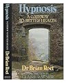 Hypnosis: A Gateway to Better Health Hypnosis: A Gateway to Better Health