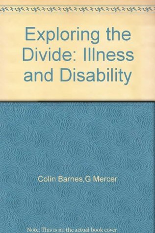 Exploring the Divide: Illness and Disability (Paperback)
