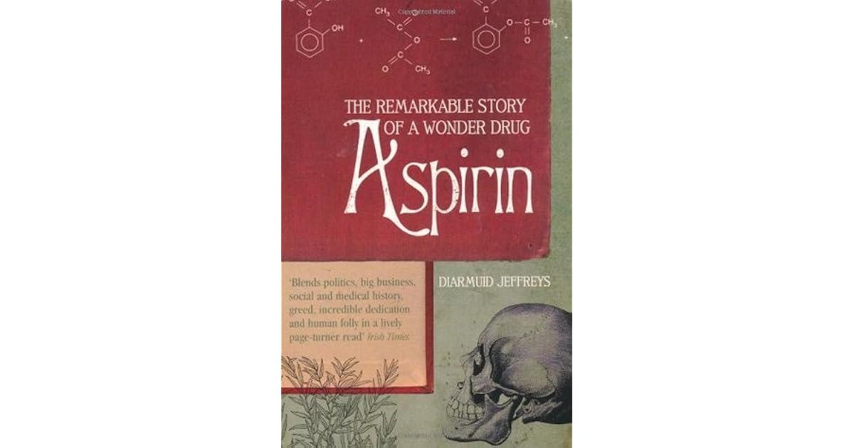 Aspirin The Remarkable Story Of A Wonder Drug by Diarmuid Jeffreys