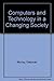 Computers and Technology in a Changing Society