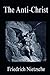 The Anti-Christ by Friedrich Nietzsche