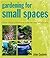 Gardening For Small Spaces:...