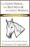 The Good Horse, The Bad Man & The Ugly Woman (a Witting Woman novella)