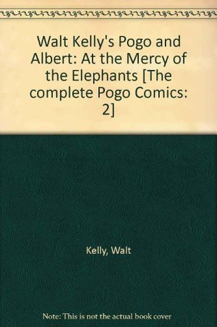 Complete Pogo Comics, Vol. 2: At the Mercy of the Elephants (Paperback)