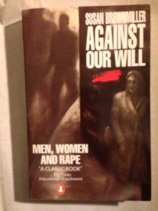 Against Our Will: Men, Women and Rape