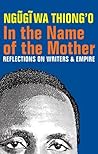 In the Name of the Mother: Reflections on Writers and Empire