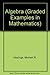Graded Examples in Mathematics: Algebra (Graded Examples in Mathematics)