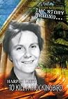 The story behind Harper Lee's To kill a mockingbird The story behind Harper Lee's To kill a mockingbird