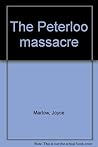 The Peterloo massacre by Joyce Marlow