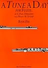 A Tune a Day for Flute - Book 1 | Beginner Flute Method and Lesson Book for Students Teachers and Classroom Learning | Step by Step Flute Instruction with Fingering Charts Practice Exercises A Tune a Day for Flute - Book 1 | Beginner Flute Method and Lesson Book for Students Teachers and Classroom Learning | Step by Step Flute Instruction with Fingering Charts Practice Exercises