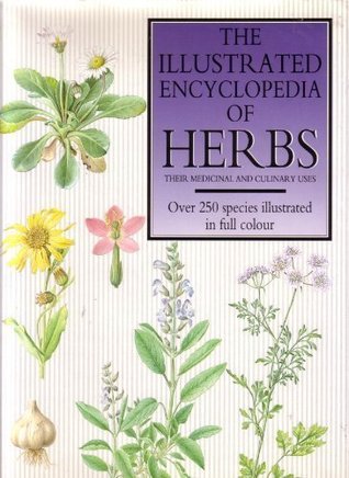 The Illustrated Encyclopedia of Herbs: Their Medicinal and Culinary Uses (Hardcover)