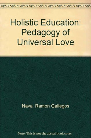 Holistic Education: Pedagogy of Universal Love (Paperback)