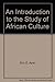 An introduction to the study of African culture, (Heinemann educational books)